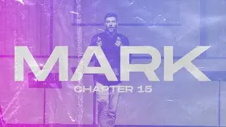 The Book of Mark: Chapter 15