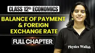Balance of Payment and Foreign Exchange Rate Class 12 One Shot | Economics Chapter 12 | TANDAV 2026