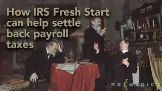 Using the IRS Fresh Start Program to settle back  payroll taxes