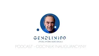 Odcinek inauguracyjny Gendlin100 | &bdquo;Życie, kt&oacute;re słucha&rdquo;