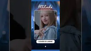 Attitude Cover Debut - Annie #empresafake #kpop #purplecoversent #cover #ive #solo #attitude