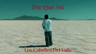 Los Caballos Del Valle - POR QUE ASI