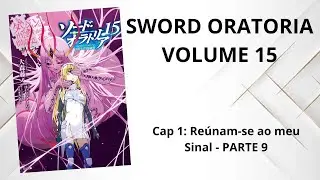 SWORD ORATORIA VOLUME 15: Cap 1: Reúnam-se ao meu Sinal - PARTE 9 (RESUMO)