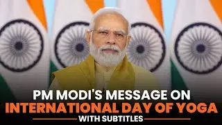 PM Modi's message on International Day of Yoga- With Subtitles