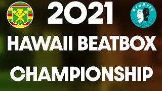 2021 HAWAII BEATBOX CHAMPIONSHIP