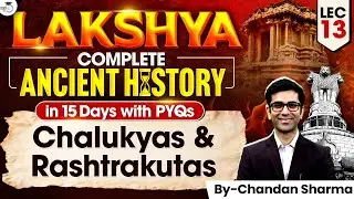 Complete Ancient History for UPSC | Chalukyas & Rashtrakutas | Lec 13 | Lakshya Series | StudyIQ