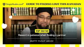 Ramadan Day 30: Reward in patience finding partner.