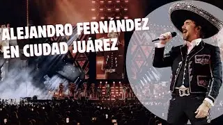 As&iacute; se vivi&oacute; el concierto de Alejandro Fern&aacute;ndez en Ju&aacute;rez 🎤🔥 | Aventureros Jrz