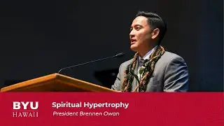 Spiritual Hypertrophy | President Brennen Owan