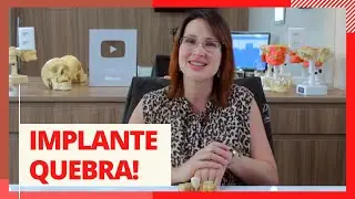 O IMPLANTE DENTÁRIO PODE QUEBRAR? DRA. DANIELLE SALES