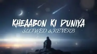 KHWAABON KI DUNIYA Lofi (SLOWED & REVERB)  | LostHope Lofi Official