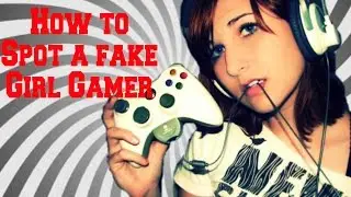 How to spot a fake girl gamer