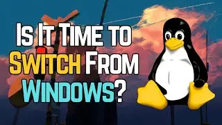 Why You Should Switch To Linux