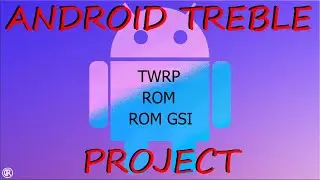 Tutorial Android Treble | Que es | Instalar TWRP ROM Treble | ROM GSI (Kenzo)