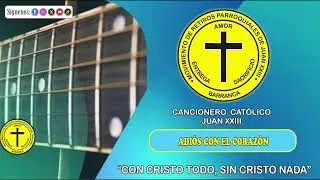 ⠕⠕♬❝Adiós Con El Corazón❞✞Cancionero Movimiento Juan XXIII™®⠪⠪