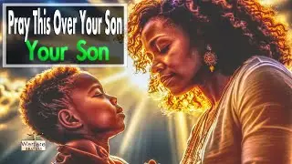 a prayer for my son| Declaring Freedom for Your Son.