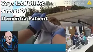 Cops LAUGH Over VIOLENT Arrest Of 73-Yr Old Woman With Dementia