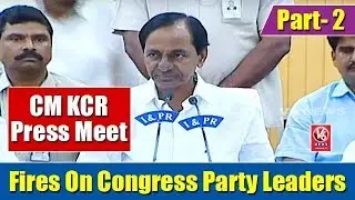 CM KCR Press Meet | Fires On Congress Party Leaders | Part- 2 | V6 News
