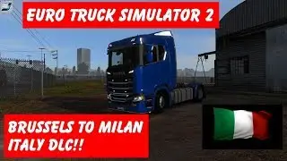 Euro truck Simulator 2 - Brussels To Milan With the Scania S 450HP - Italia Dlc!!