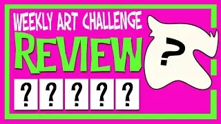 Weekly Art Challenge Review: Episode 51 - 