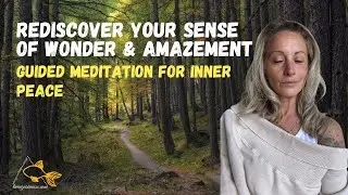 Rediscover Your Sense of Wonder & Amazement | Guided Meditation for Inner Peace