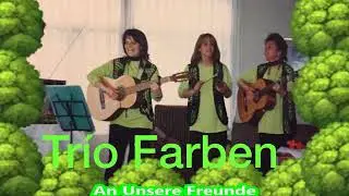 Trio Farben, Es T&ouml;nen die Lieder
