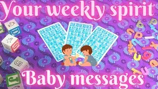 🍼👶YOUR WEEKLY SPIRIT BABY MESSAGES 15TH TO 21ST AUGUST 2022| FOR THE COLLECTIVE + INITIALS👶