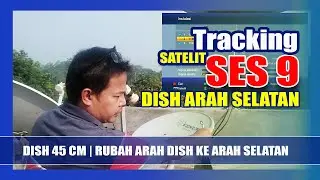 Cara Tracking Satelit SES 9 Kuband Arah Selatan  | Putar Arah Dish ke Selatan