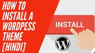 Wordpress Tutorial: How to INSTALL a wordpress theme [HINDI]