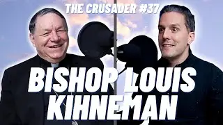 The Crusader #37 | Bishop Louis Kihneman