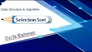 Lec:05| Selection Sort Algorithm| Data Structure & Algorithm | Bangla Tutorial