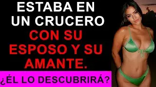 Conoció a un amante en un crucero. ¿Lo descubrirá su esposo? ¿Historia de una esposa infiel?