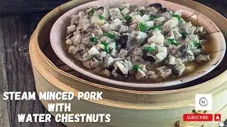A Classic Chinese Recipe: Steamed Minced Pork with Water Chestnuts @christinachanmakes