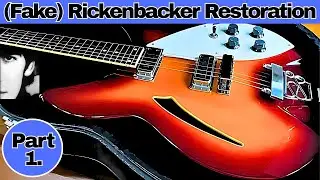 Fake Rickenbacker Restoration (Part 1)