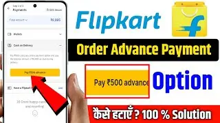 flipkart cash on delivery advance payment !! how to remove flipkart advance payment option