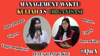 PRIORITAS KULIAH ATAU ORGANISASI ???? || QnA