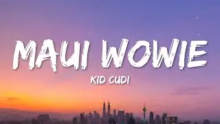 Kid Cudi - Maui Wowie (Lyrics)
