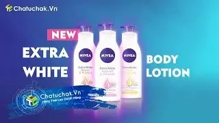 【Chatuchak.Vn】NEW NIVEA Extra White Th&aacute;i Lan | Quảng C&aacute;o Th&aacute;i Lan