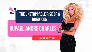 The Unstoppable Rise of a Drag Icon RuPaul's Journey