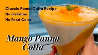 Mango Panna cotta | 5 Ingredients Classic Panna Cotta Recipe without Gelatine ~ Sakshi's Kitchen