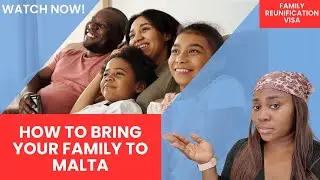 How to RELOCATE with YOUR FAMILY to MALTA | FAMILY REUNIFICATION PROCESS #malta