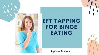 EFT Tapping for Binge Eating