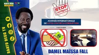 🔴[ EN DIRECT ] JOURNEE INTERNATIONALE DE LA LUTTE CONTRE LA CORRUPTION AVEC DAMEL MAISSA FALL