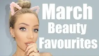 March Beauty Favourites (and fails) | STEPHANIE LANGE
