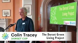 DORSET GREEN LIVING PROJECT with Colin Tracey