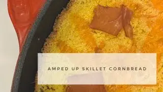 Amped Up Skillet Cornbread