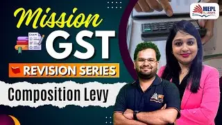 Mission GST🎯Composition Levy For CA/CS/CMA Inter | MEPL Classes