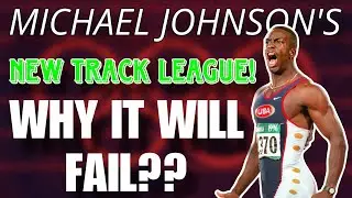 Michael Johnson: New Track League Will FAIL Miserably