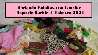 Abriendo Bolsitas con Laurita:  Ropa de Barbie 1 - Febrero 2021