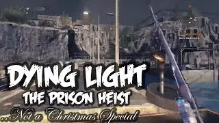 Dying Light - The Prison Heist DLC Playthrough